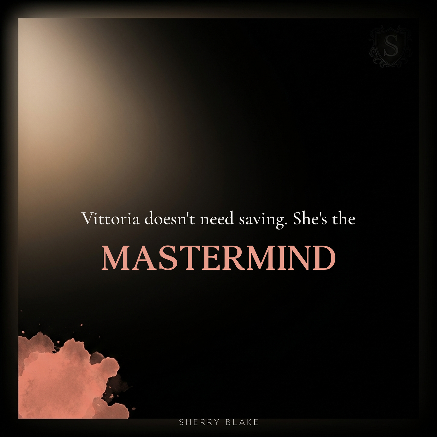 Vittoria – Sherry Blake: “Vittoria doesn't need saving. She's the mastermind.” | Sartori Syndicate dark mafia romance
