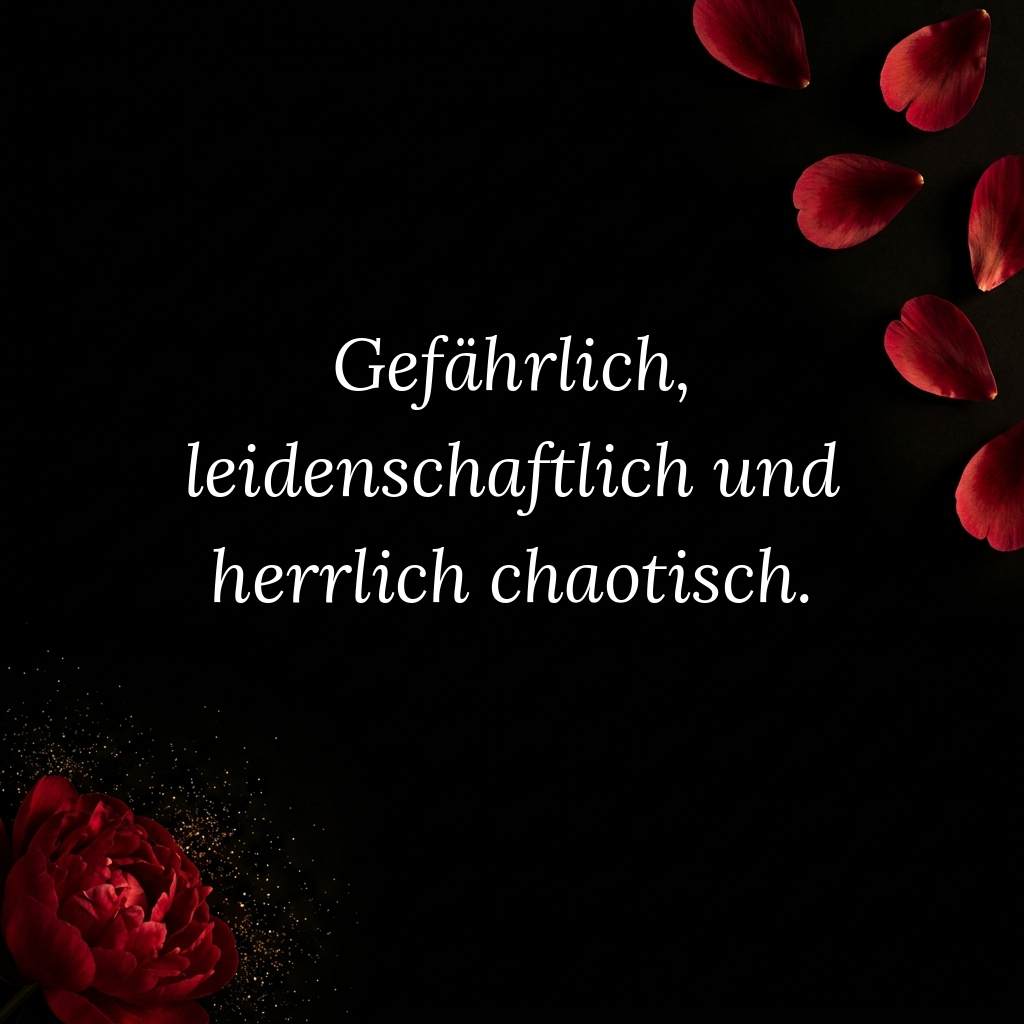 Gefahrlich leidenschaftlich herrlich chaotisch