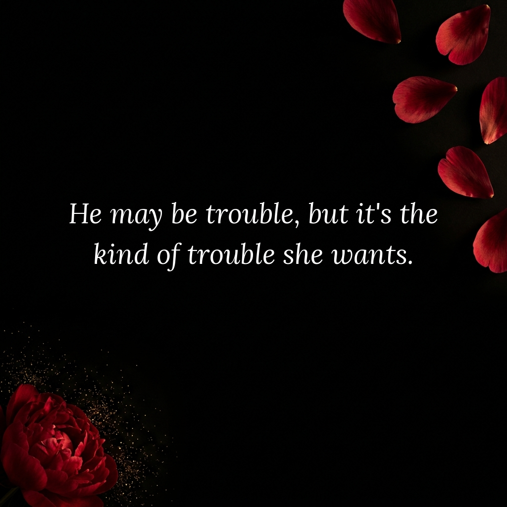 The kind of trouble she wants