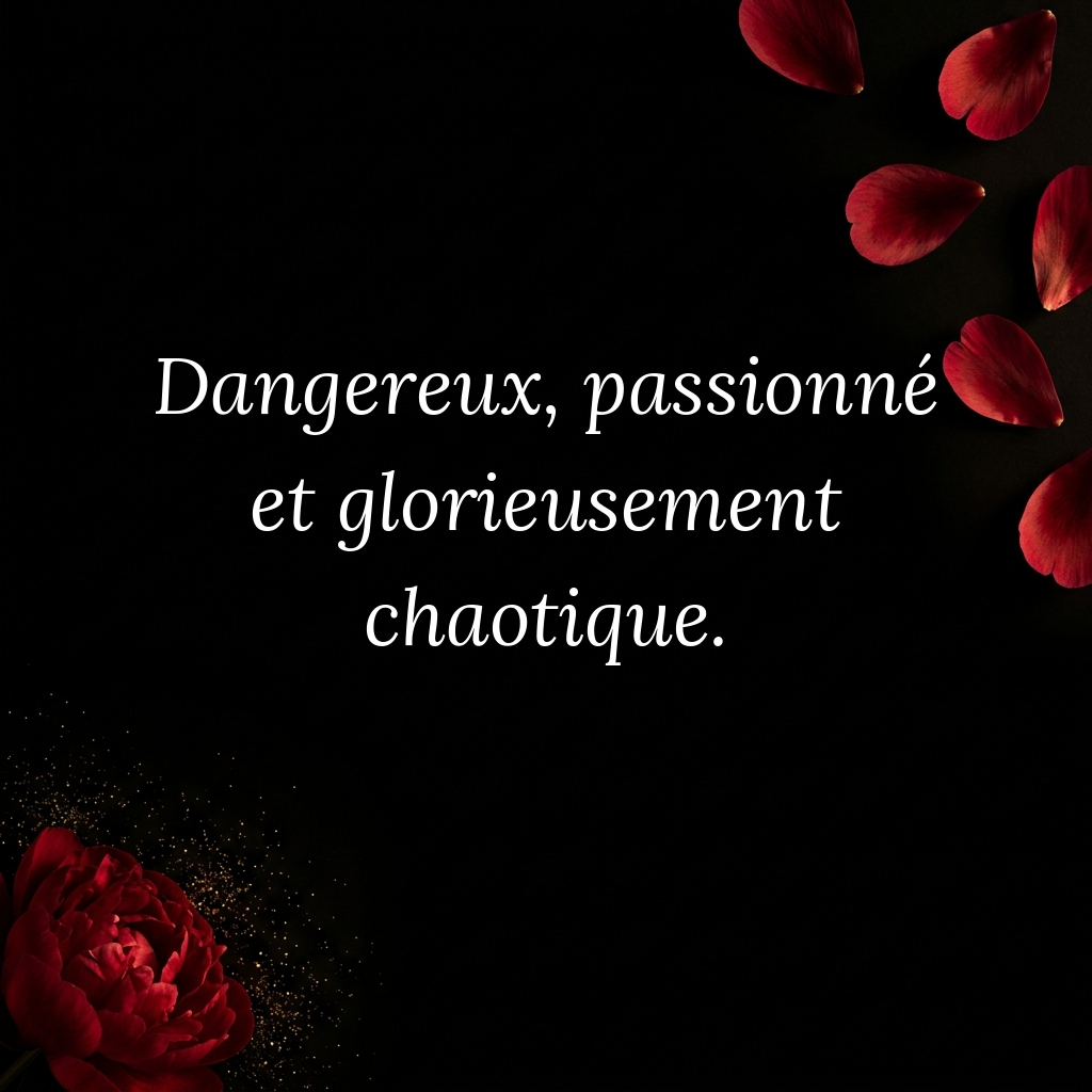 Dangereux passionne glorieusement chaotique