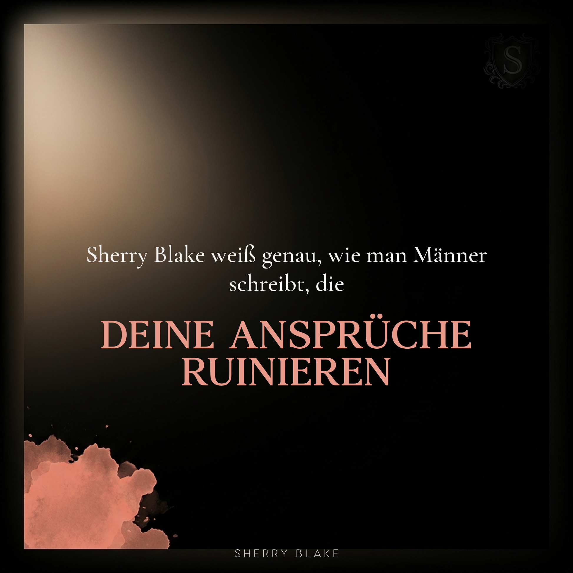 Dante – Sherry Blake: “Sherry Blake schreibt Männer, die deine Ansprüche ruinieren” | Sartori-Syndicate Dark-Mafia-Romance