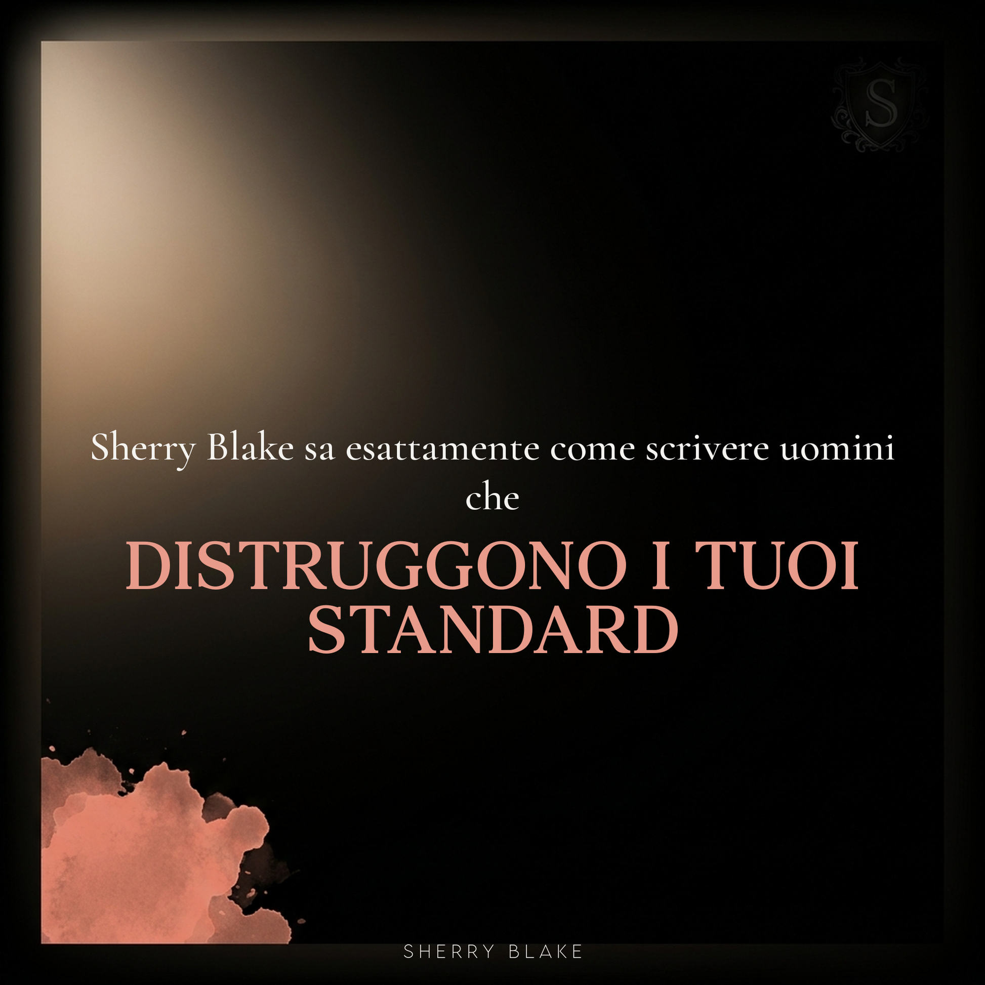 Dante – Sherry Blake: “Sherry Blake scrive uomini che distruggono i tuoi standard” | Sartori Syndicate, dark romance mafioso